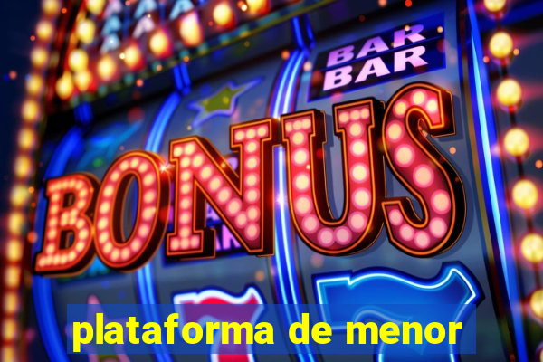 plataforma de menor